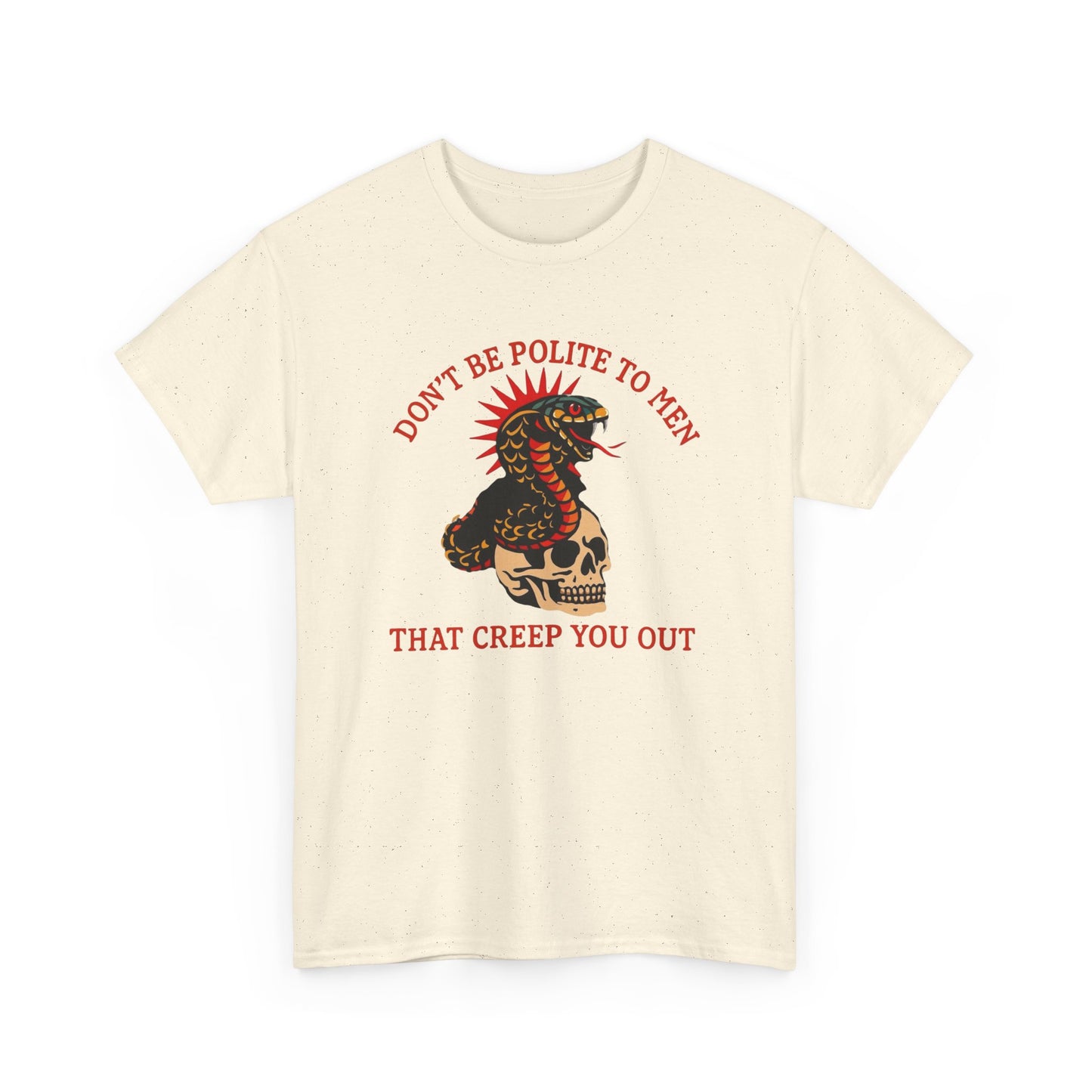 Don't Be Polite To Men Women's Graphic T Shirt Unisex Heavy Cotton Tee