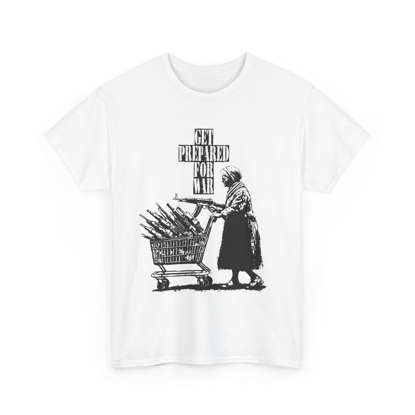Get Prepared For War T Shirt Graphic Unisex Heavy Cotton Tee NEW GIFT