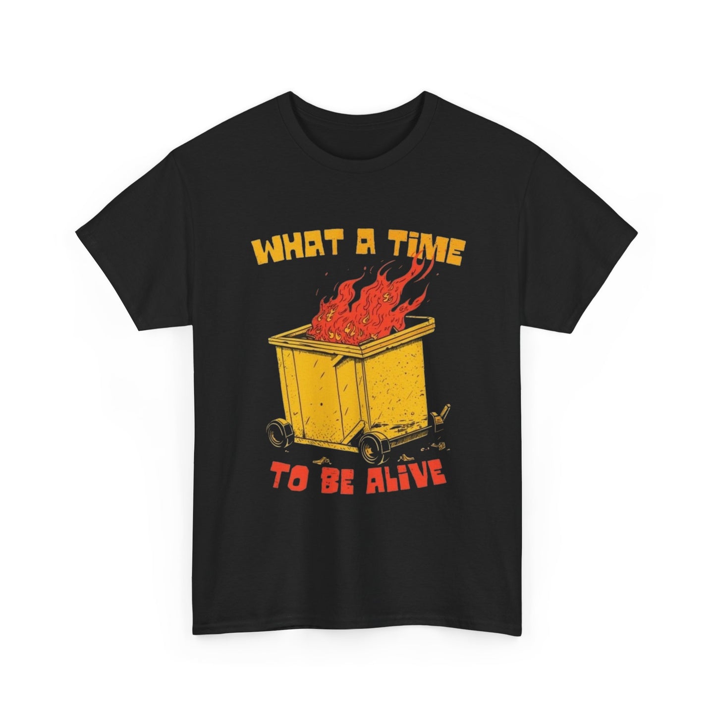 What A Time To Be Alive Graphic T Shirt Unisex Heavy Cotton Tee Gift