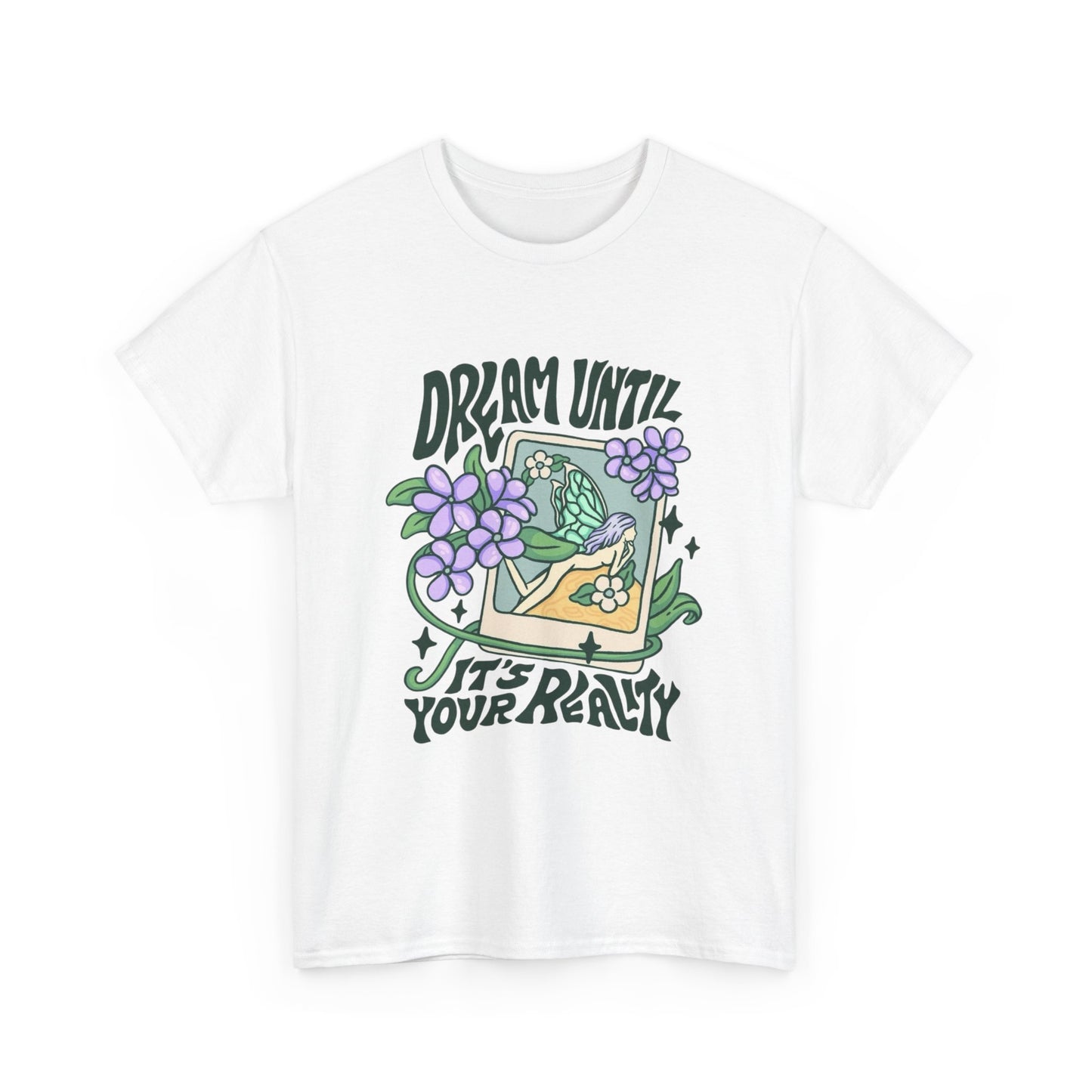 Dream Until Its Your Reality Graphic T Shirt Unisex Heavy Cotton Tee