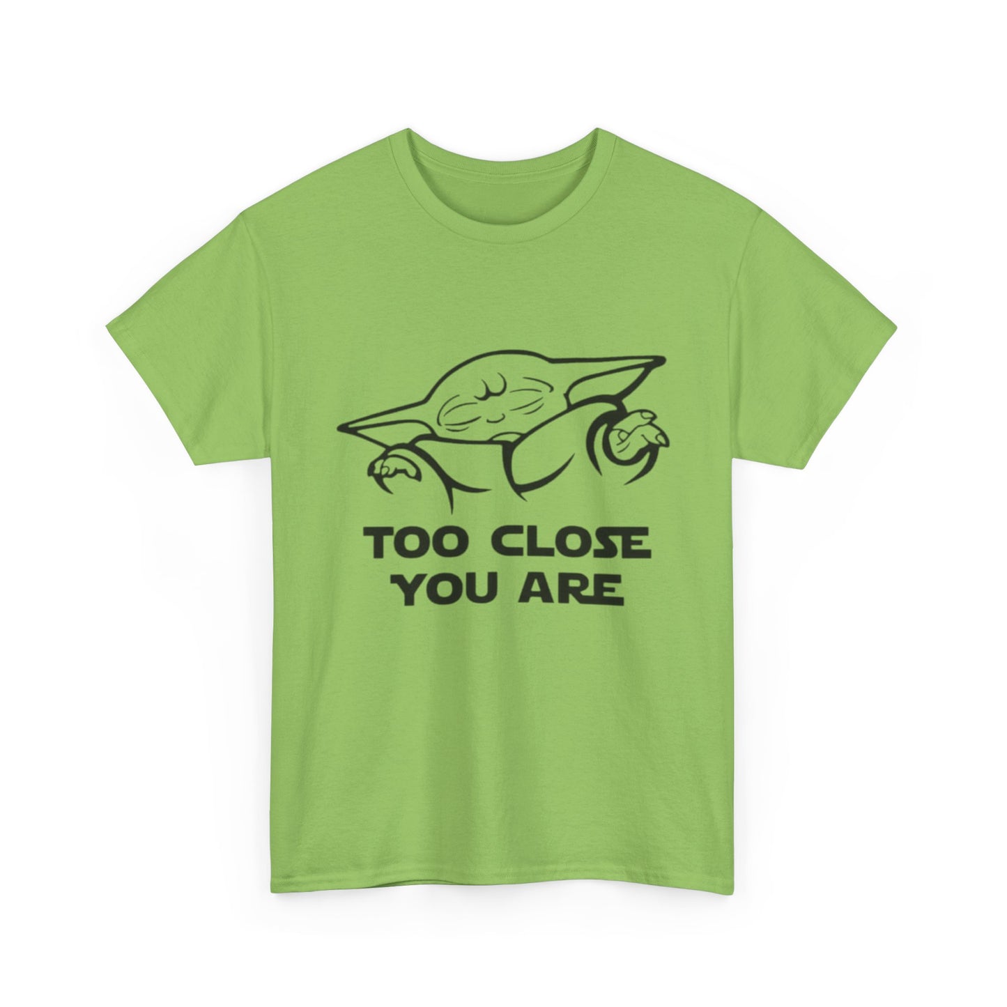 Too Close You Are Funny Yoda Graphic T Shirt Unisex Heavy Cotton Tee