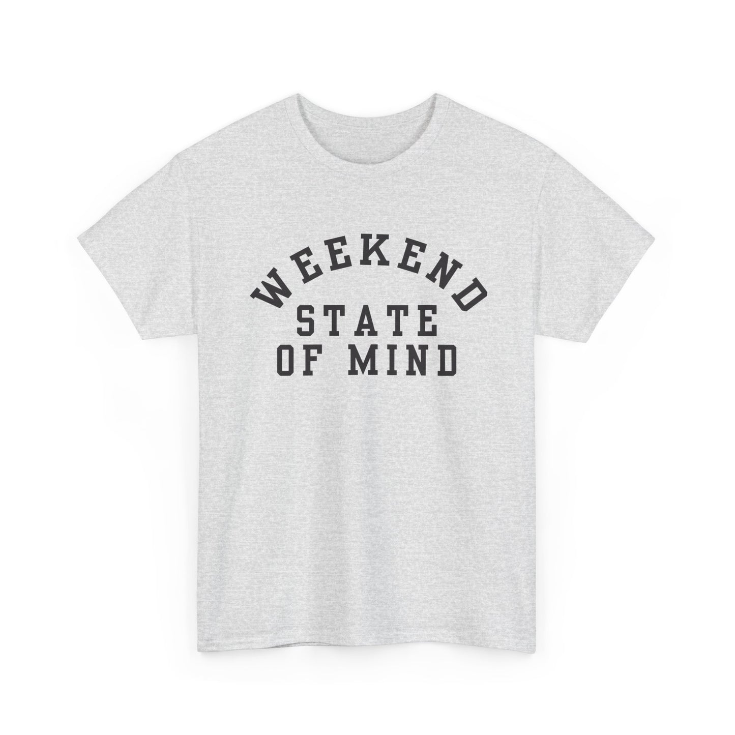 Weekend State Of Mind Graphic T Shirt NEW ADULT Unisex Heavy Cotton Tee