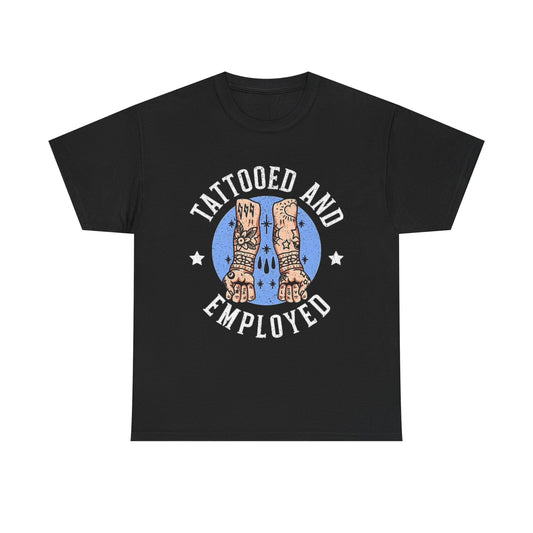 Tattooed And Employed Graphic T Shirt NEW Cotton Tee Gift