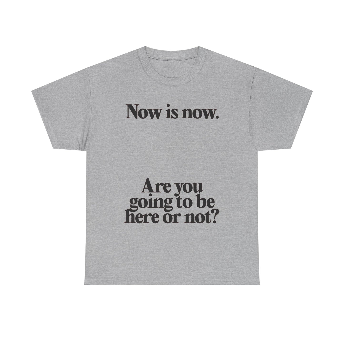 Now Is Now Graphic T Shirt NEW Unisex Heavy Cotton Tee