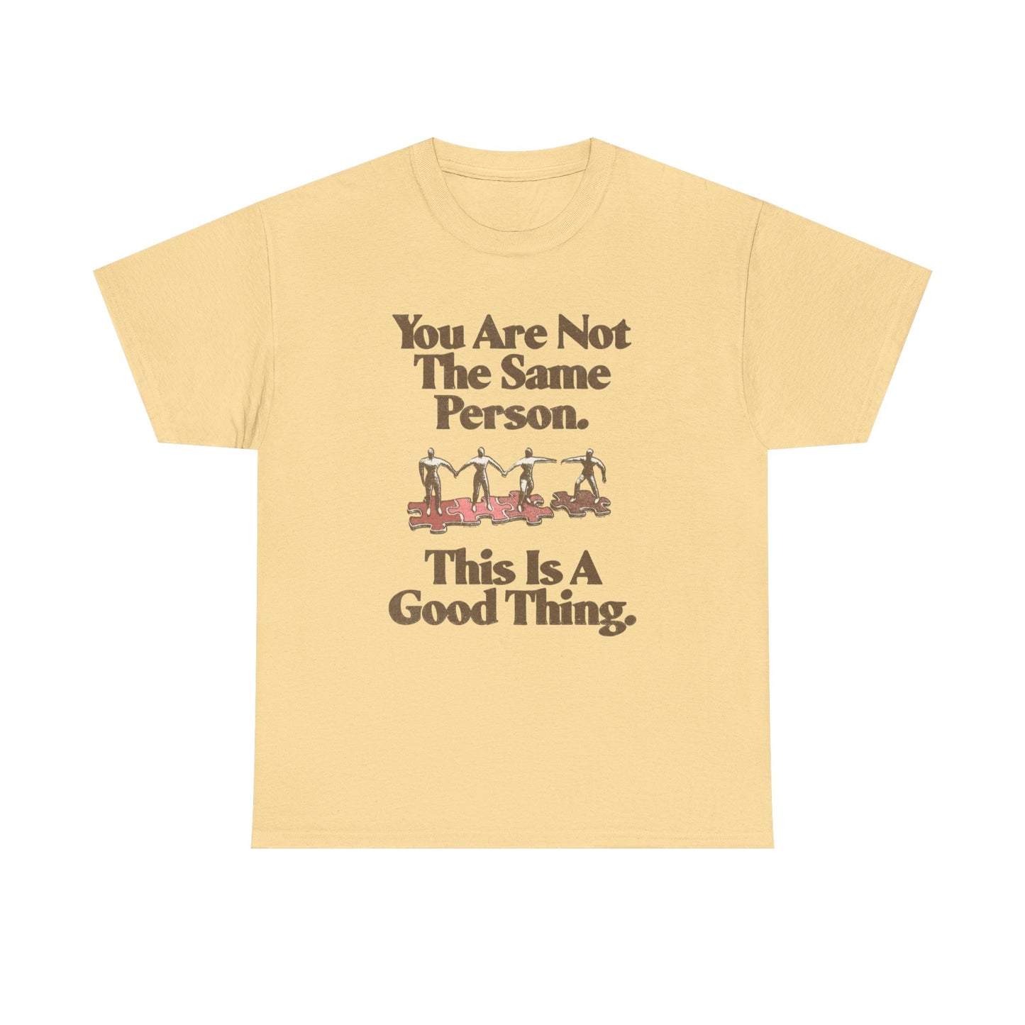 You Are Not The Same Person Growth Graphic T Shirt NEW ADULT TEE VINTAGE