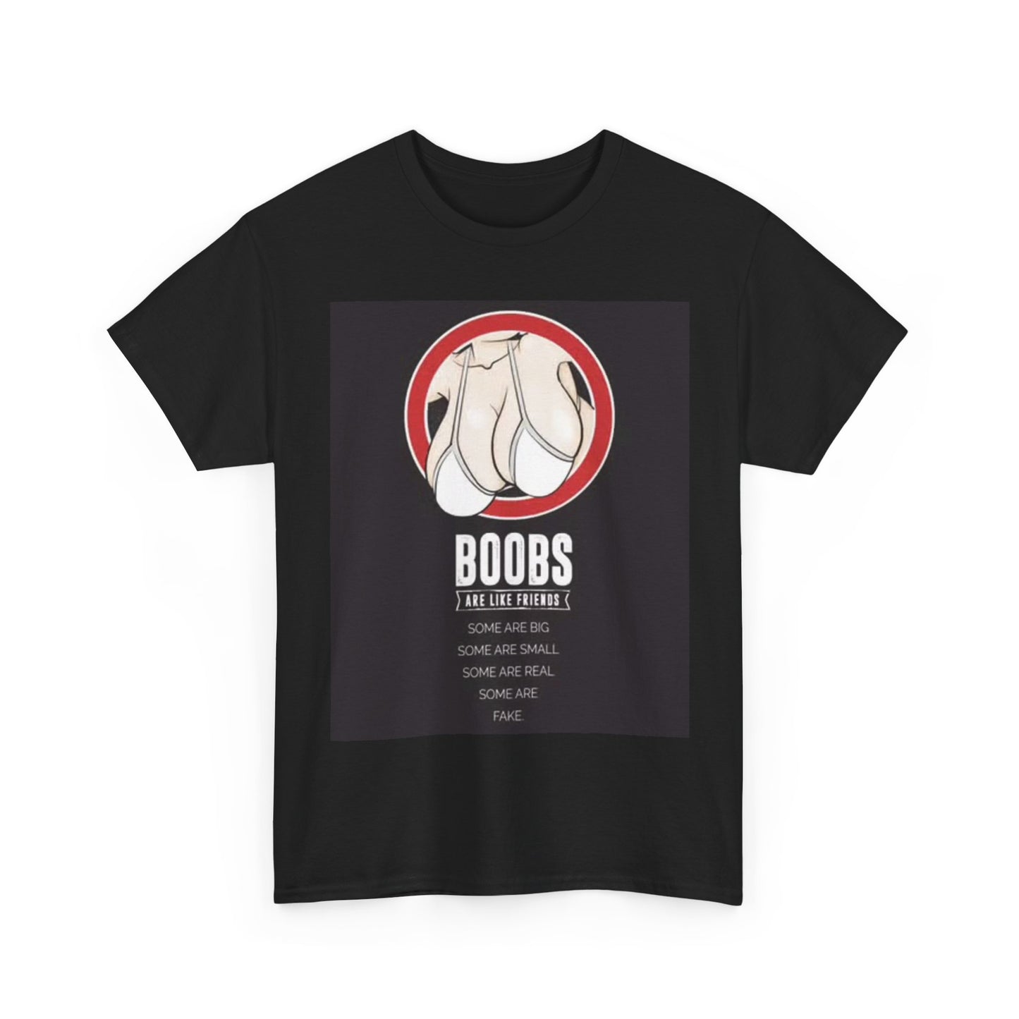 Boobs Are Like Friends Shirt Funny Jokes Gift Unisex Heavy Cotton Tee