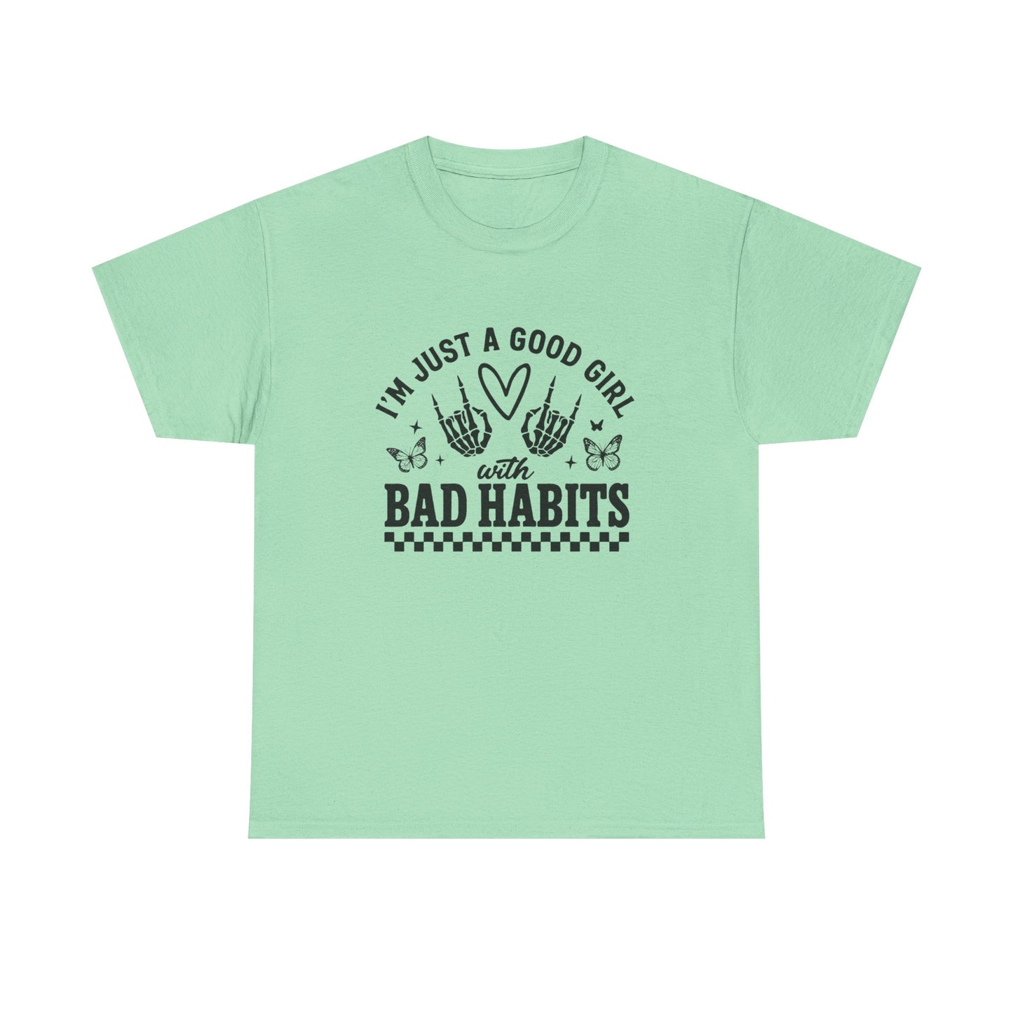 Good Girl With Bad Habits Graphic T Shirt NEW ADULT Unisex Heavy Cotton Tee