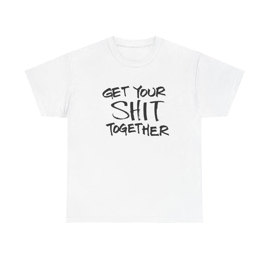 Get It Together Funny T Shirt Graphic Unisex Heavy Cotton Tee NEW GIFT