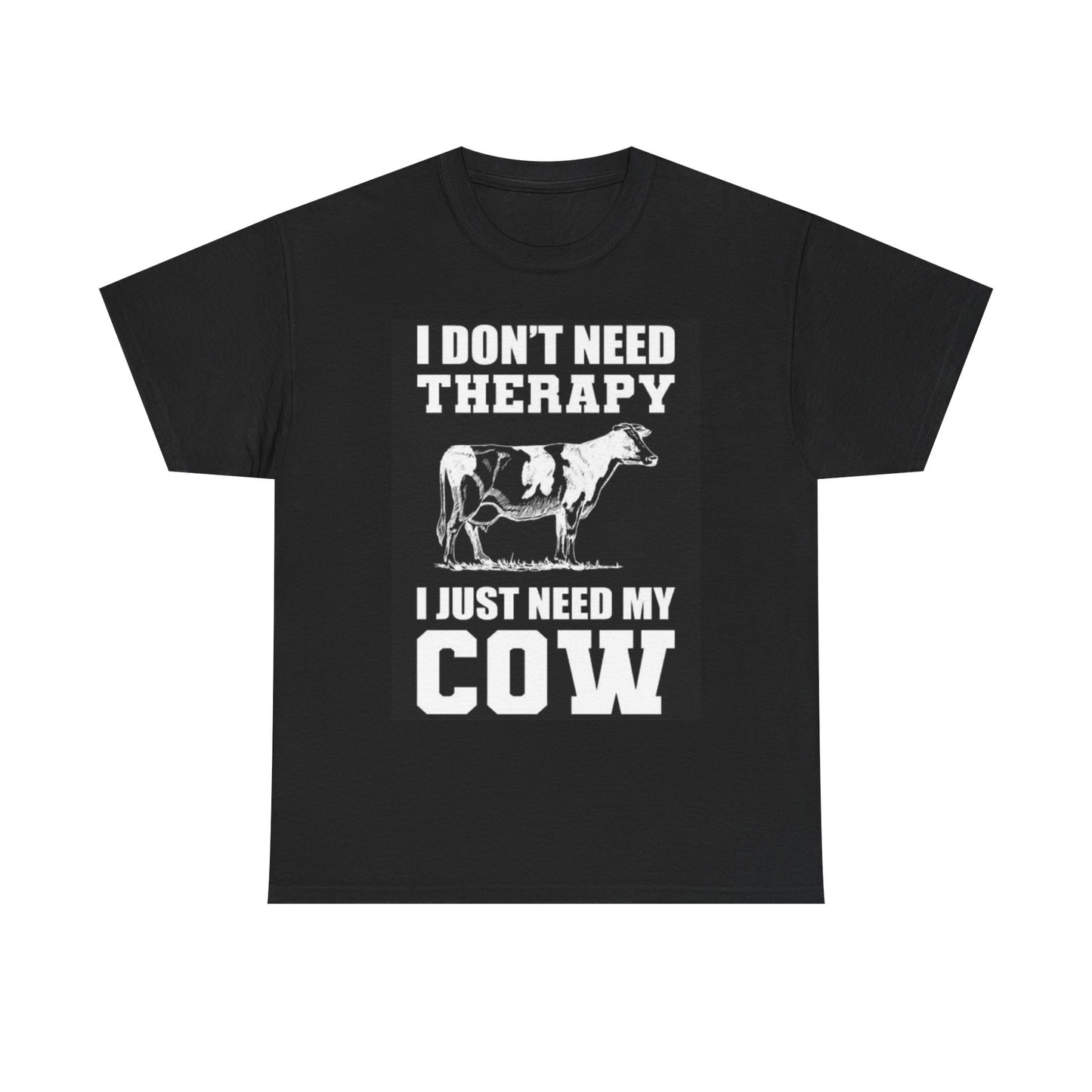I Need My Cow T Shirt Funny Farm Animals Beef Lover Therapy Unisex Heavy Cotton