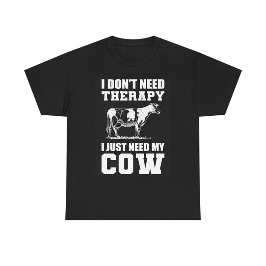 I Need My Cow T Shirt Funny Farm Animals Beef Lover Therapy Unisex Heavy Cotton
