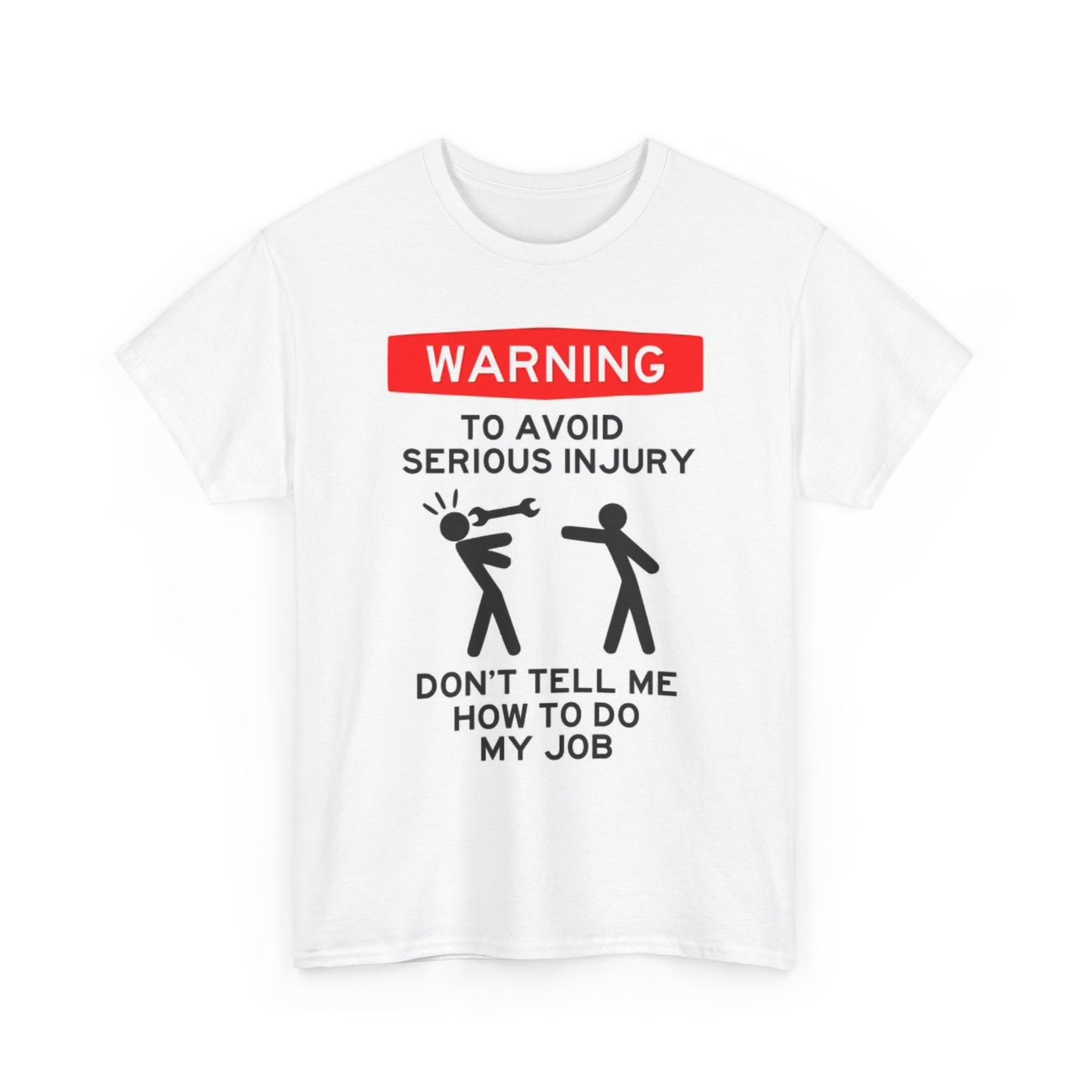 Dont Tell Me How To Do My Job Shirt Funny Warning Graphic Unisex Heavy Cotton