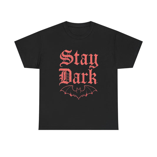 Stay Dark Graphic T Shirt Unisex Heavy Cotton Tee