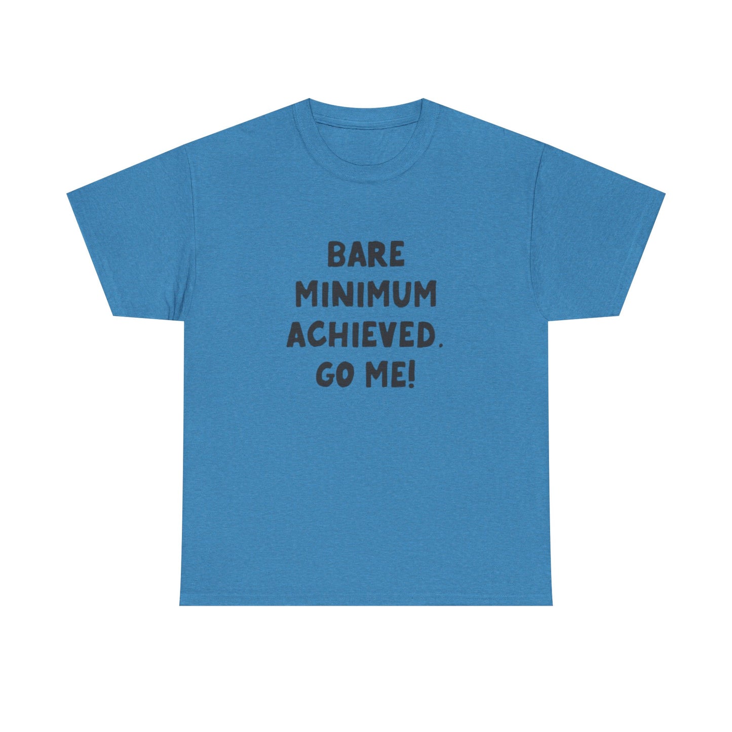 Bare Minimum Achieved Go Me T Shirt Funny Jokes Humor Unisex Heavy Cotton Tee