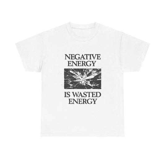 Negative Energy Is Wasted Energy Graphic T Shirt Unisex New AMERICAN VINTAGE