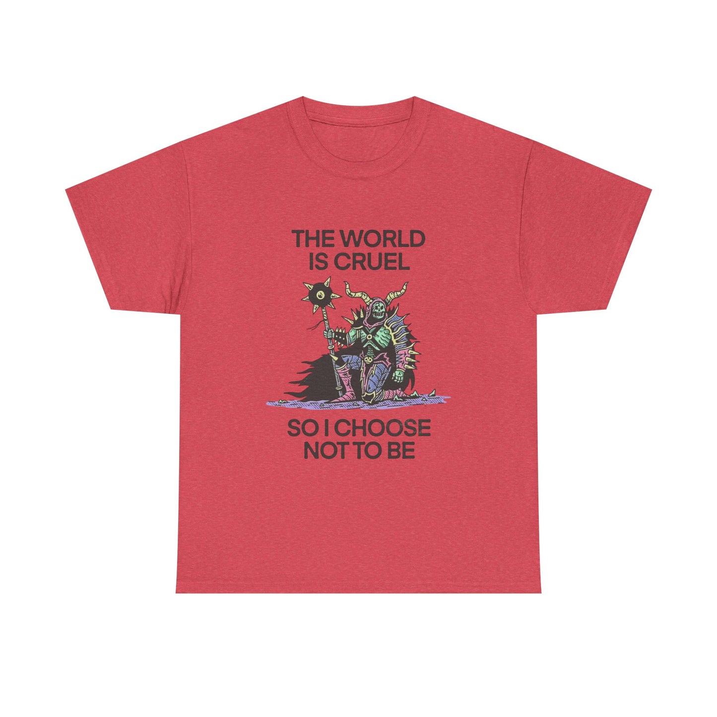 The World Is Cruel So I Choose Not To Be Graphic T Shirt NEW ADULT TEE VINTAGE