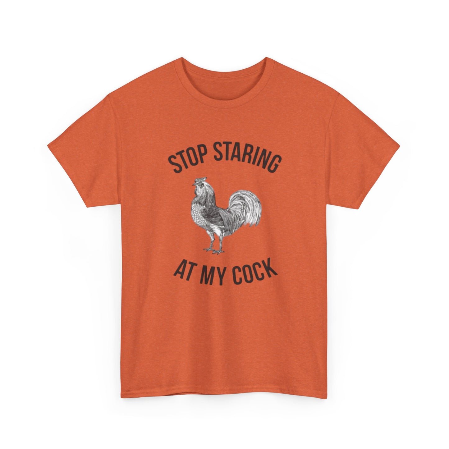 Stop Staring At My Cock Funny Graphic T Shirt NEW Unisex Heavy Cotton Tee