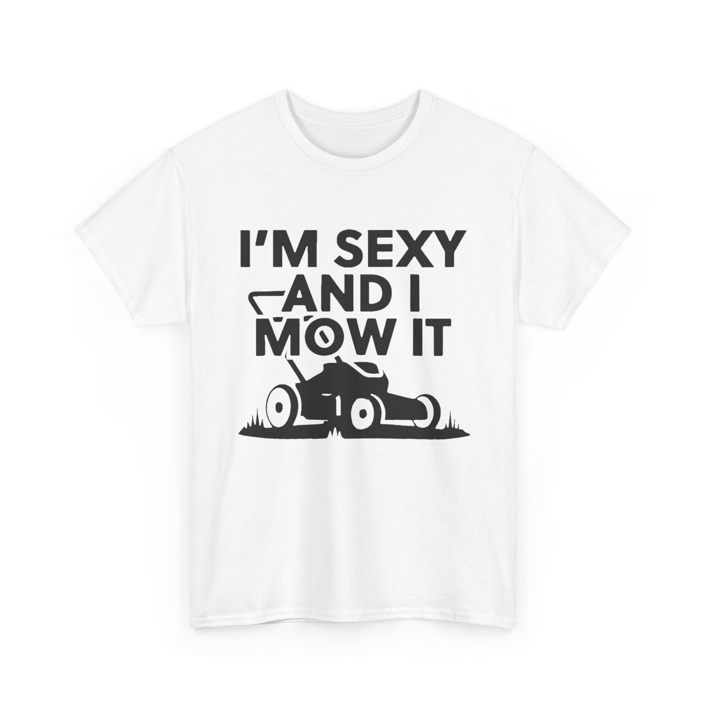 Sexy And I Mow It Funny Graphic T Shirt NEW ADULT Unisex Heavy Cotton Tee