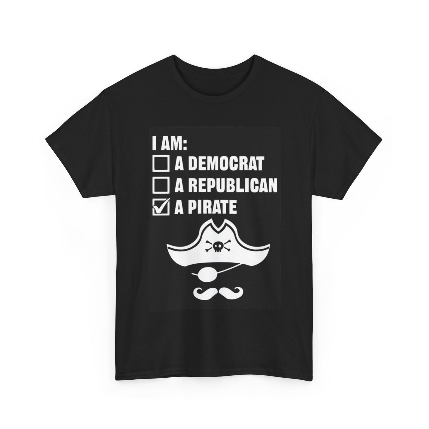 Im A Pirate Shirt Funny Democrat Republican Graphic Unisex Heavy Cotton Tee
