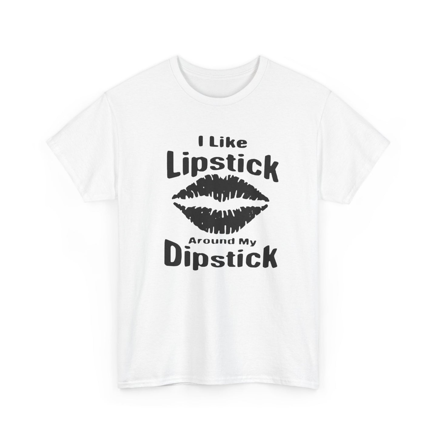 Lipstick Around My Dipstick Sex Humor Graphic T Shirt NEW ADULT Unisex Heavy Tee