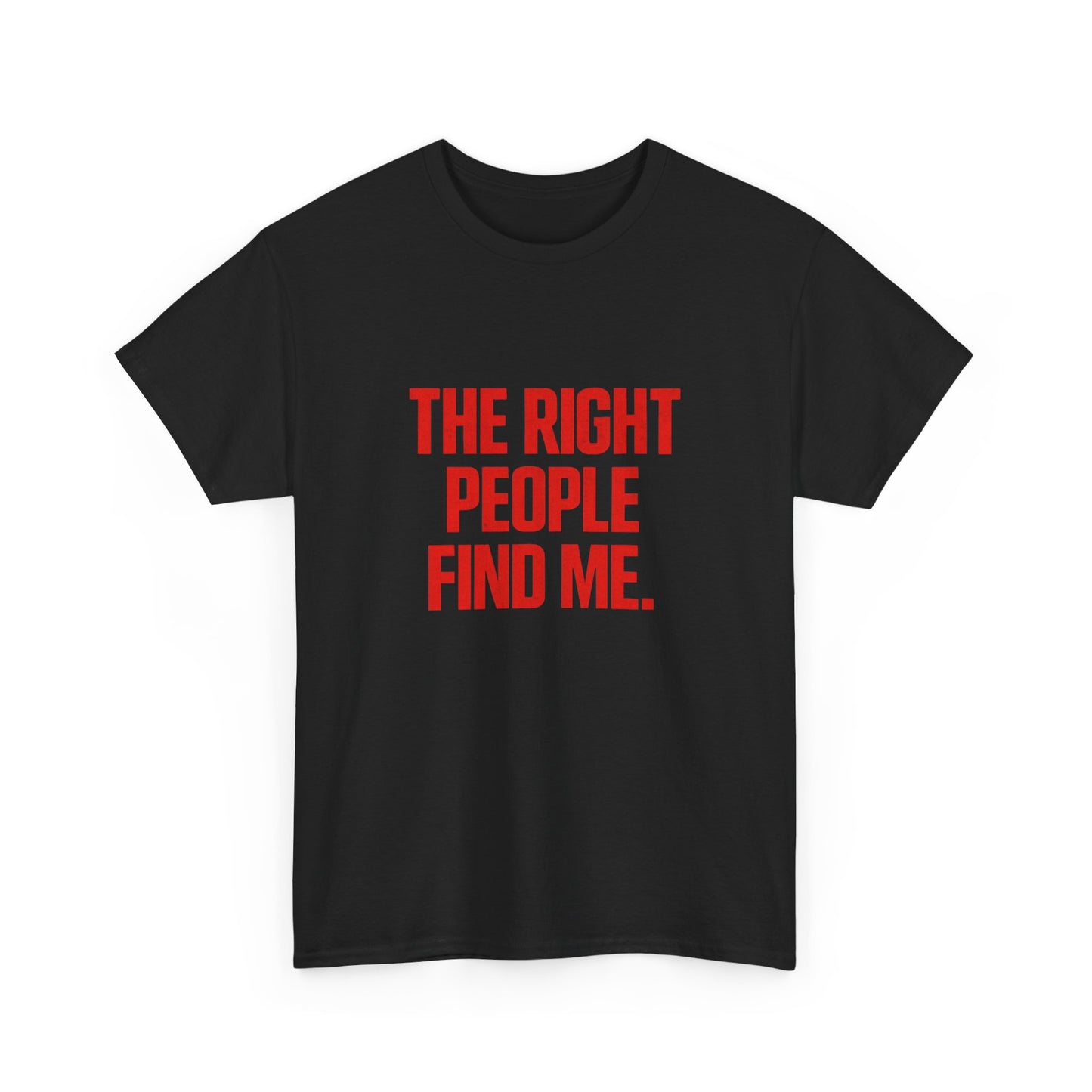 The Right People Find Me Graphic T Shirt NEW ADULT TEE VINTAGE