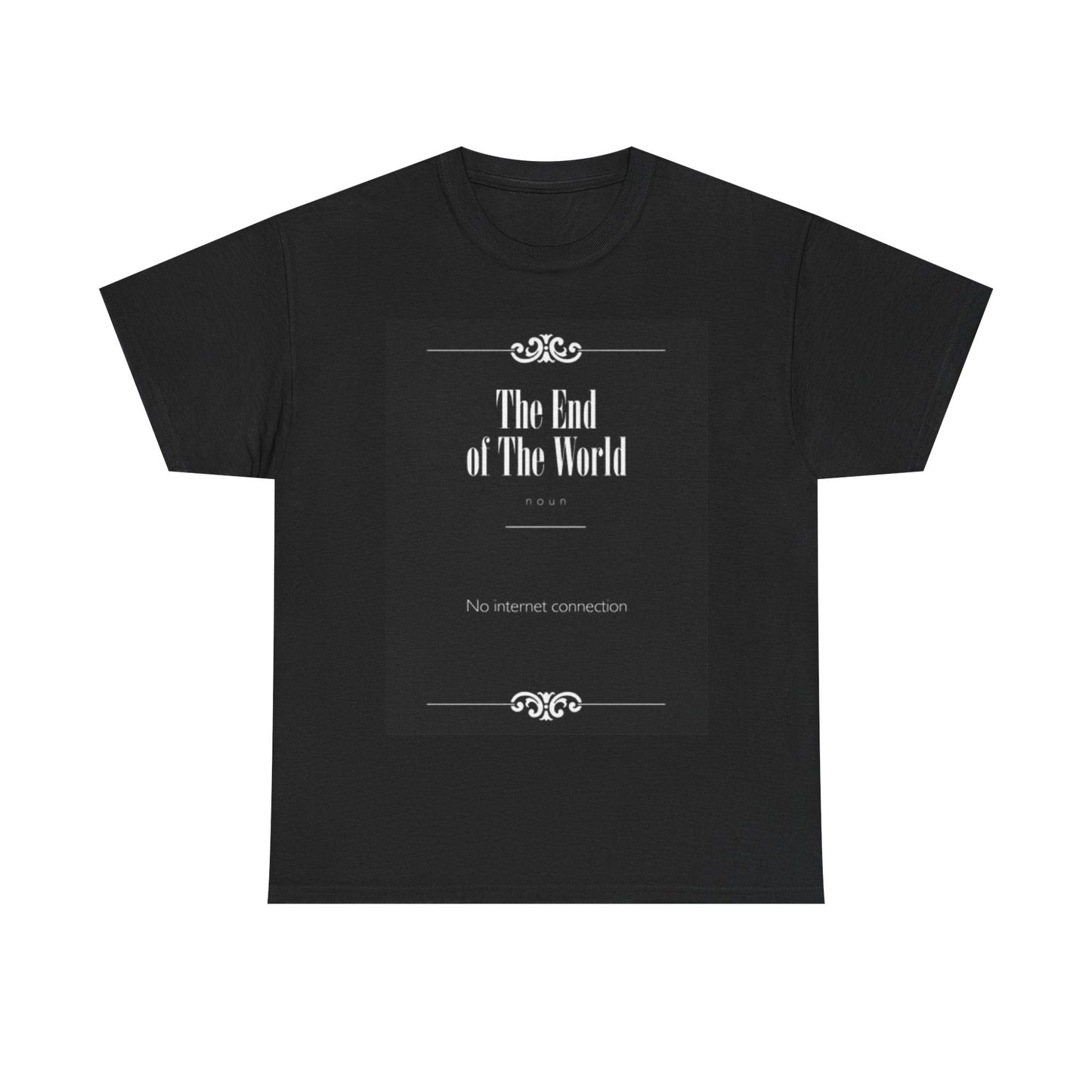 The End Of The World Shirt Funny Internet Gaming Unisex Heavy Cotton Tee