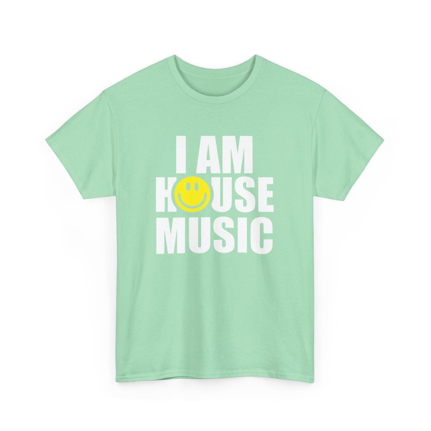 I Am House Music Graphic T Shirt NEW ADULT Heavy Cotton Tee