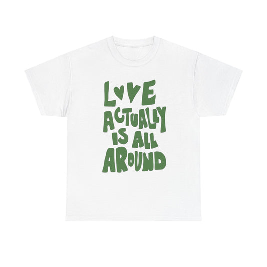 Love Is Actually All Around Graphic T Shirt Unisex Cotton Tee - New Gift - Tee