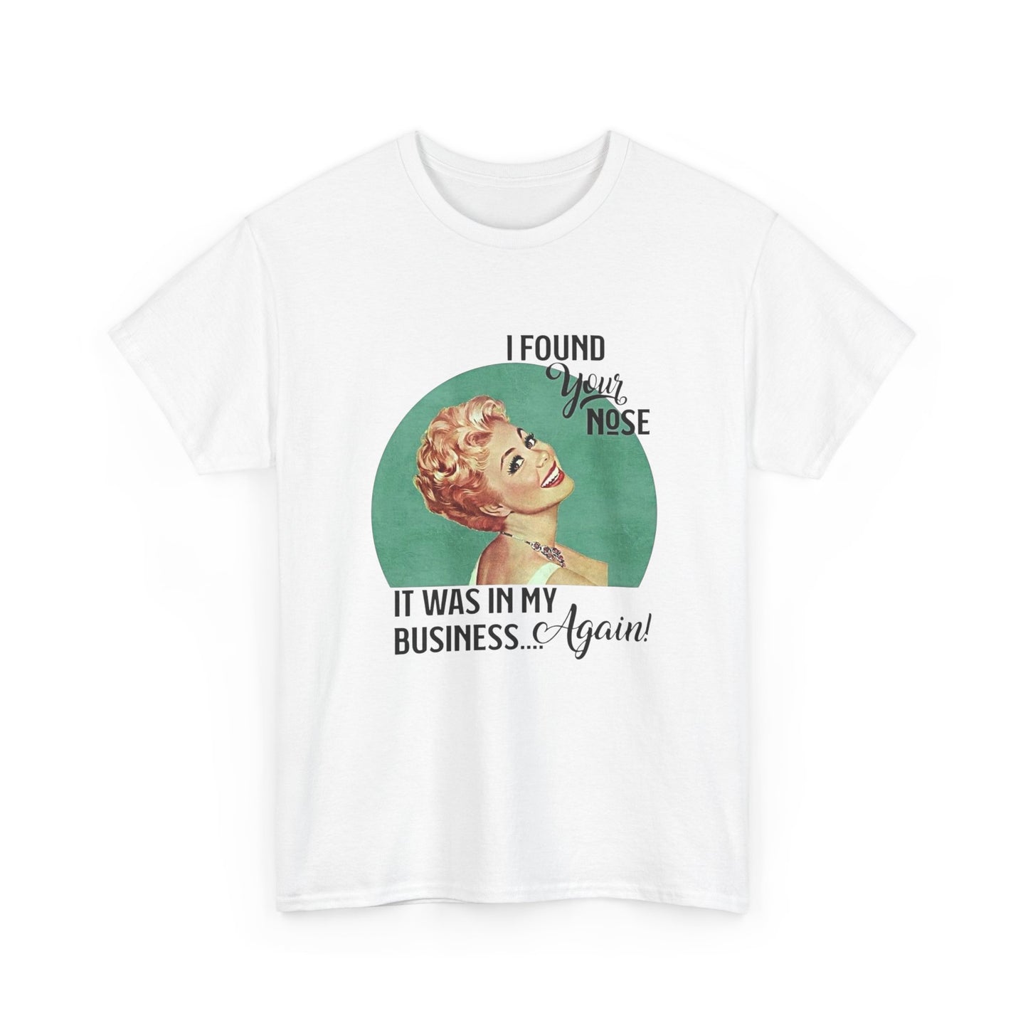 Nose In My Business Funny Jokes Pinup T Shirt Unisex Heavy Cotton Tee