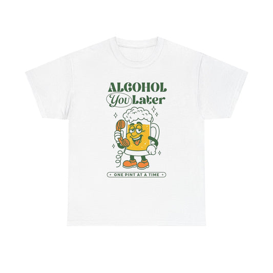 Alcohol You Later Funny Beers Graphic T Shirt NEW ADULT Tee