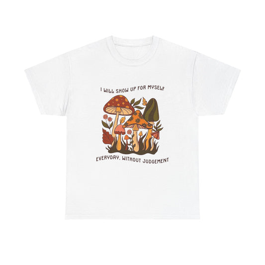 Show Up For Yourself Graphic T Shirt NEW ADULT Unisex Heavy Cotton Tee