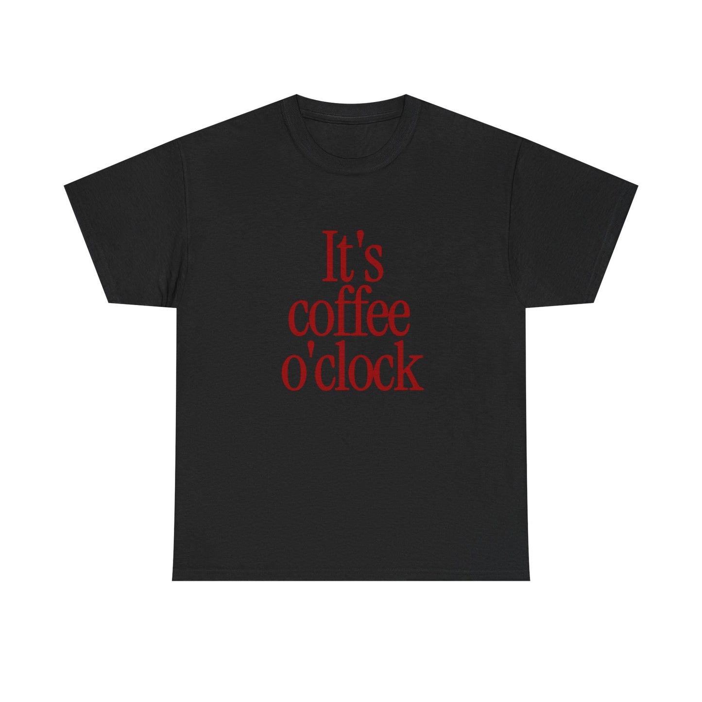 Its Coffee O Clock Graphic T Shirt ADULT Unisex Heavy Cotton Tee