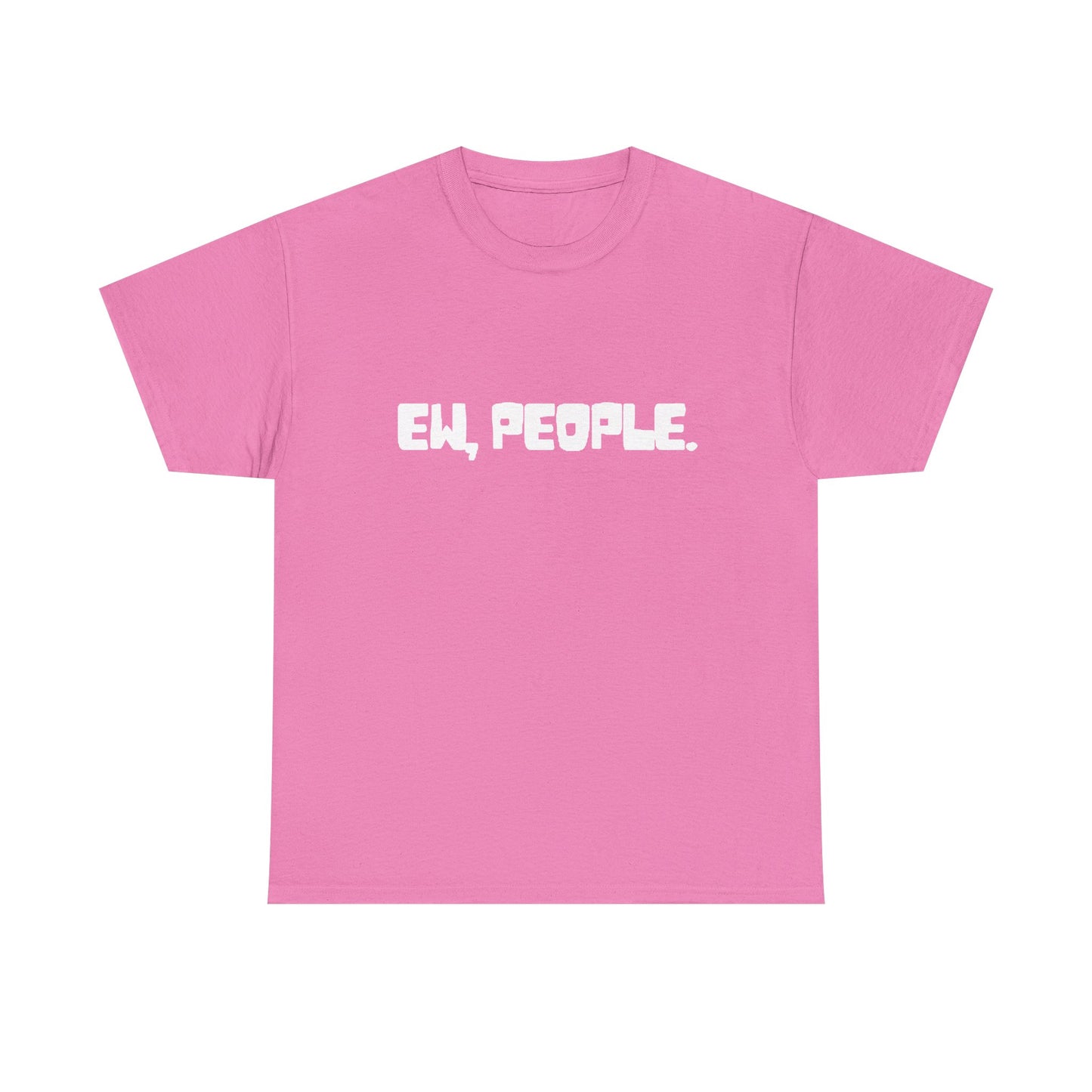 EW People Funny Graphic T Shirt Jokes Unisex Heavy Cotton Tee