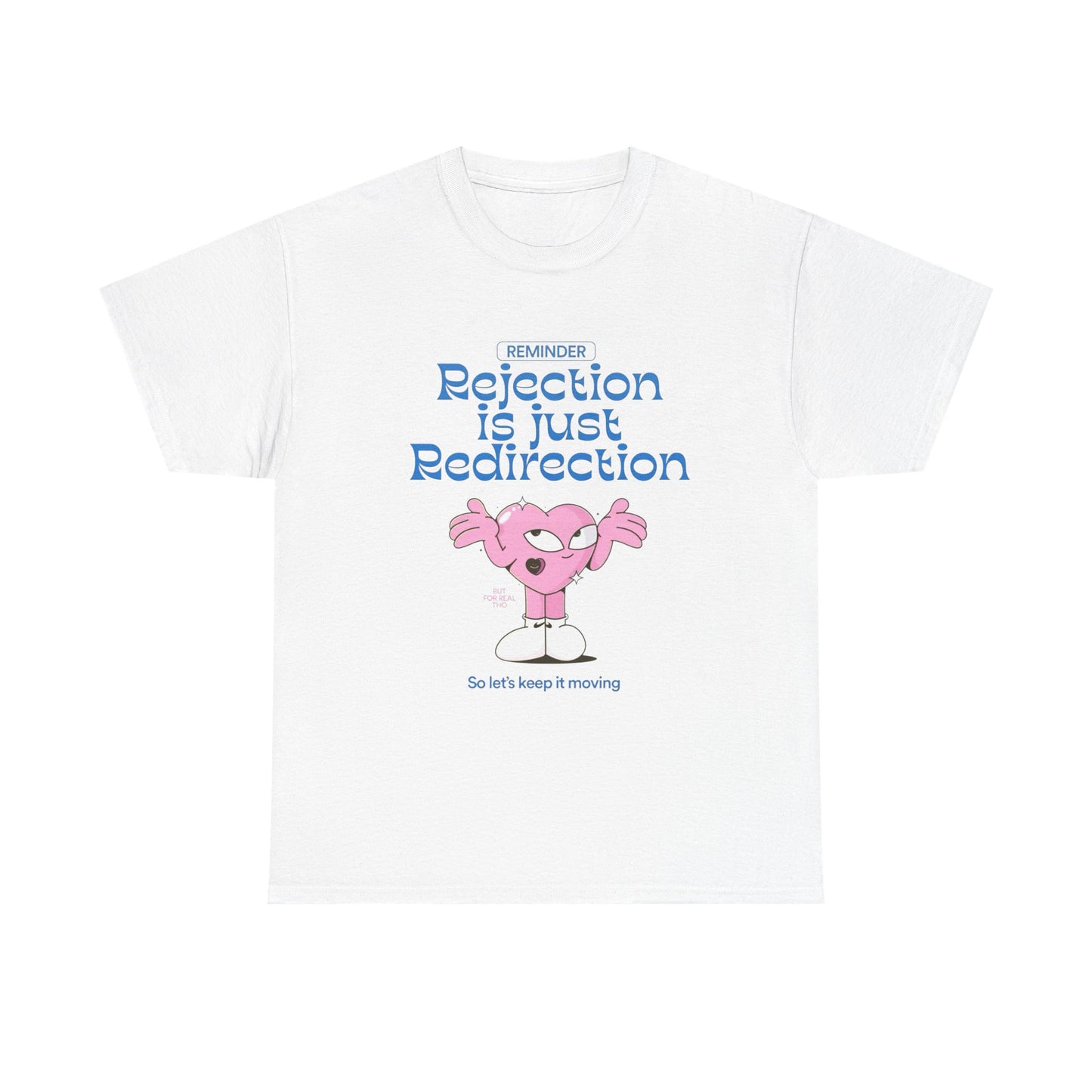 Rejection Is Just Re Direction Graphic T Shirt Unisex Heavy Cotton Tee