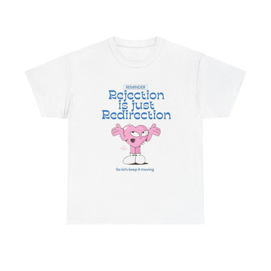 Rejection Is Just Re Direction Graphic T Shirt Unisex Heavy Cotton Tee