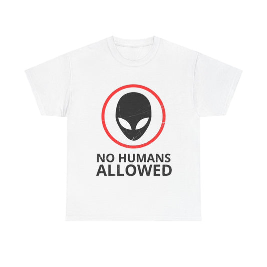 No Humans Allowed Alien Space Ship Shirt Funny Graphic Unisex Heavy Cotton Tee
