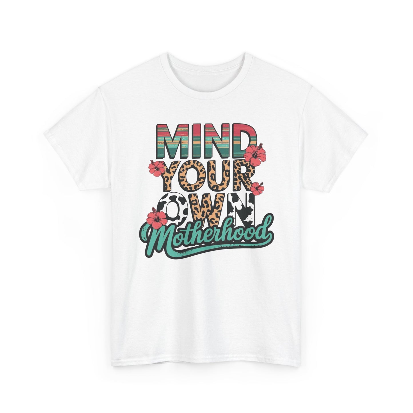 Mind Your Own Motherhood Graphic T Shirt NEW ADULT