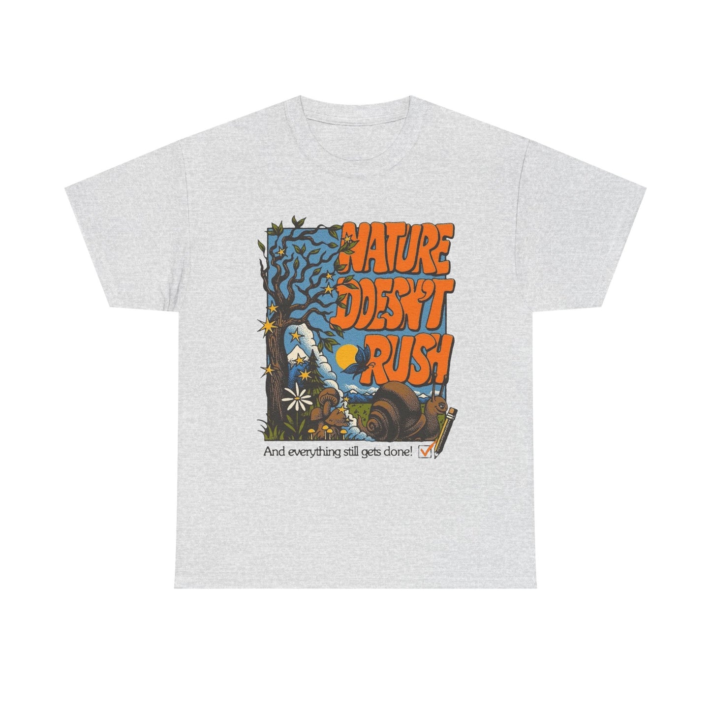 Nature Doesn't Rush Graphic T-Shirt Gift NEW Unisex Heavy Cotton Tee