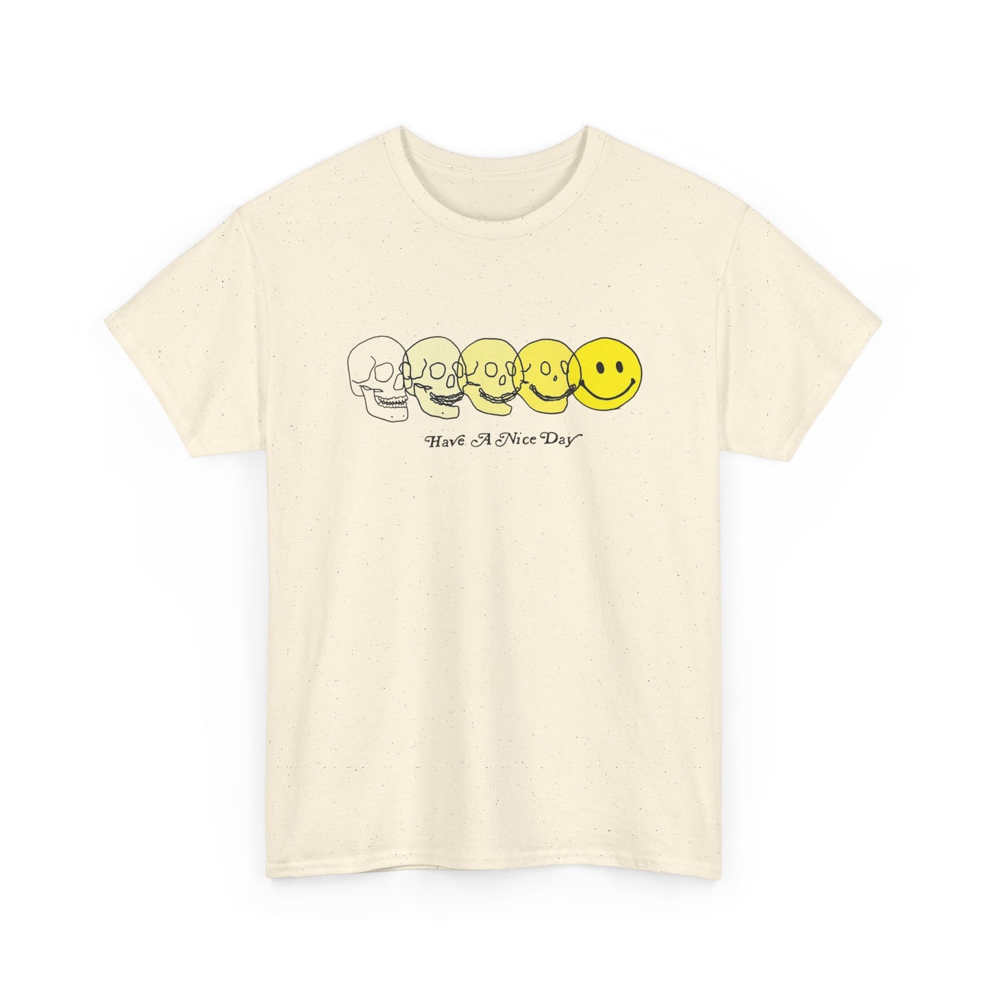 Have A Nice Day Graphic T Shirt Unisex Heavy Cotton Tee Gift New