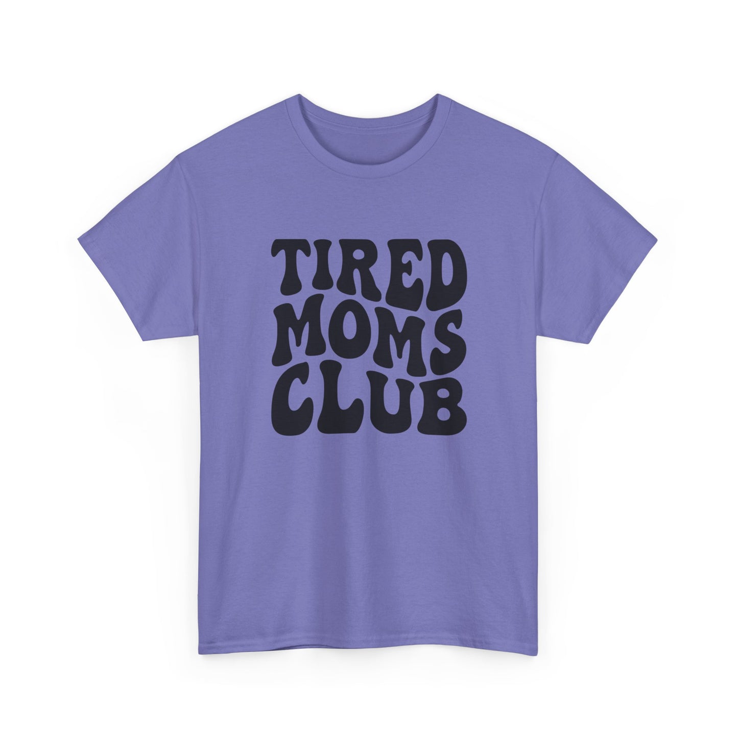 Tired Moms Club Funny Women's Graphic T Shirt Unisex Heavy Cotton Tee