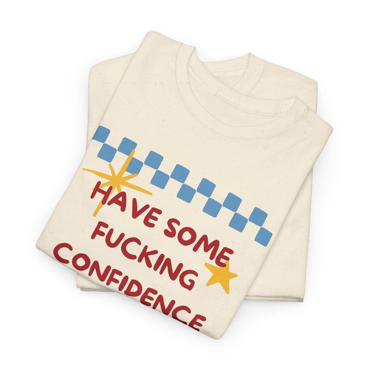 Have Some Confidence in What You Are Doing T-Shirt | Motivational Graphic Tee Men's
