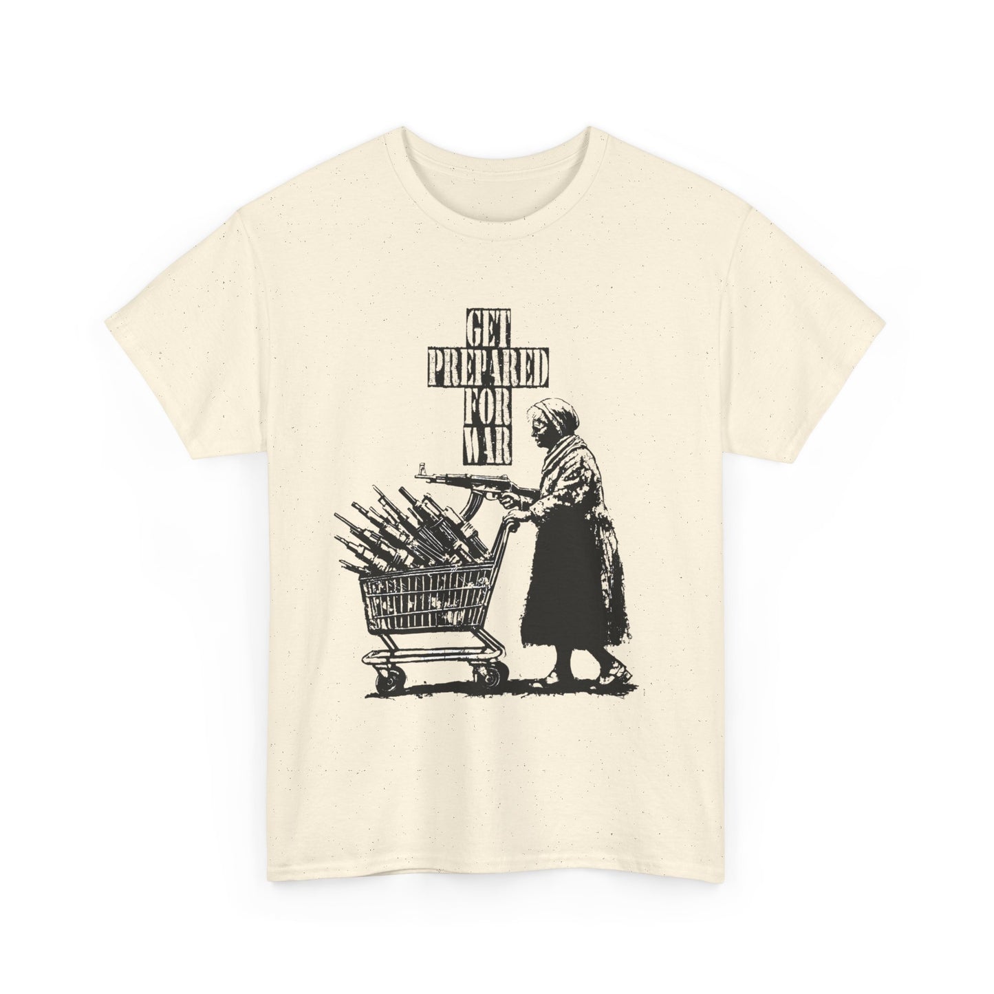 Get Prepared For War T Shirt Graphic Unisex Heavy Cotton Tee NEW GIFT