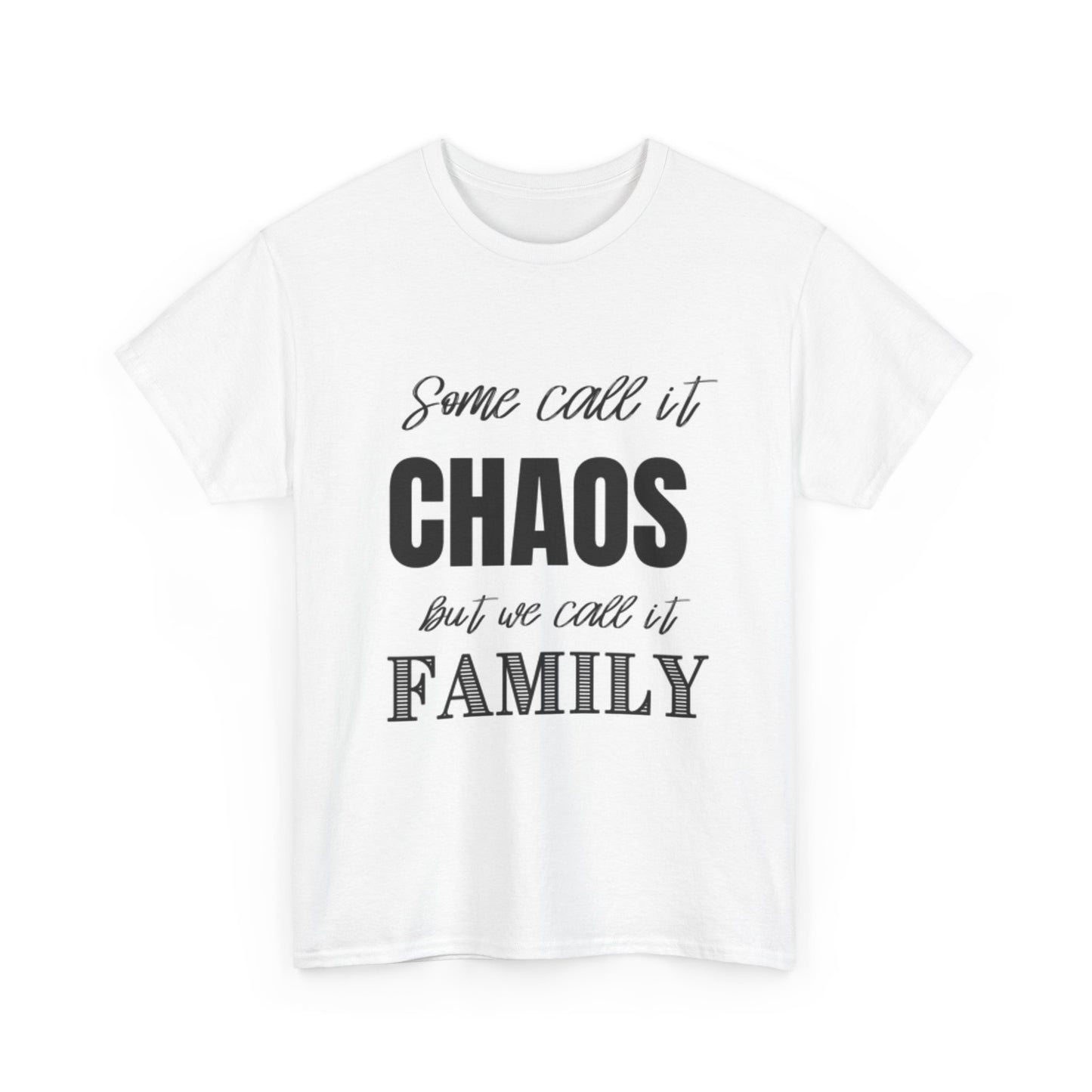 We Call It Family Chaos Shirt Funny Graphic Gift Unisex Heavy Cotton Tee