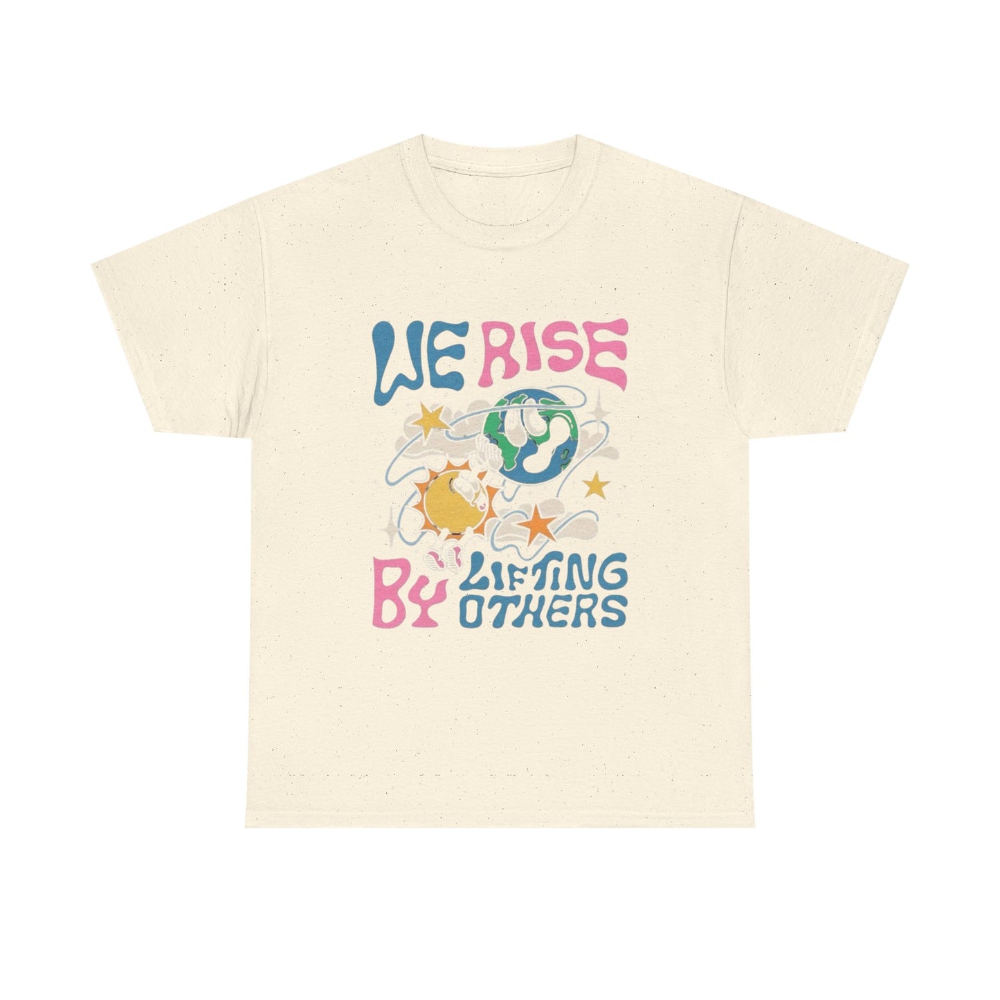 We Rise By Lifting Others Graphic T Shirt Unisex Heavy Cotton Tee