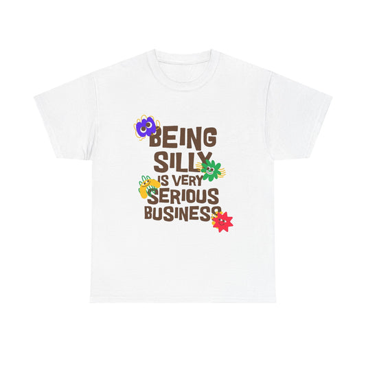 Being Silly Is Serious Business Graphic T Shirt Men's Heavy Cotton Tee