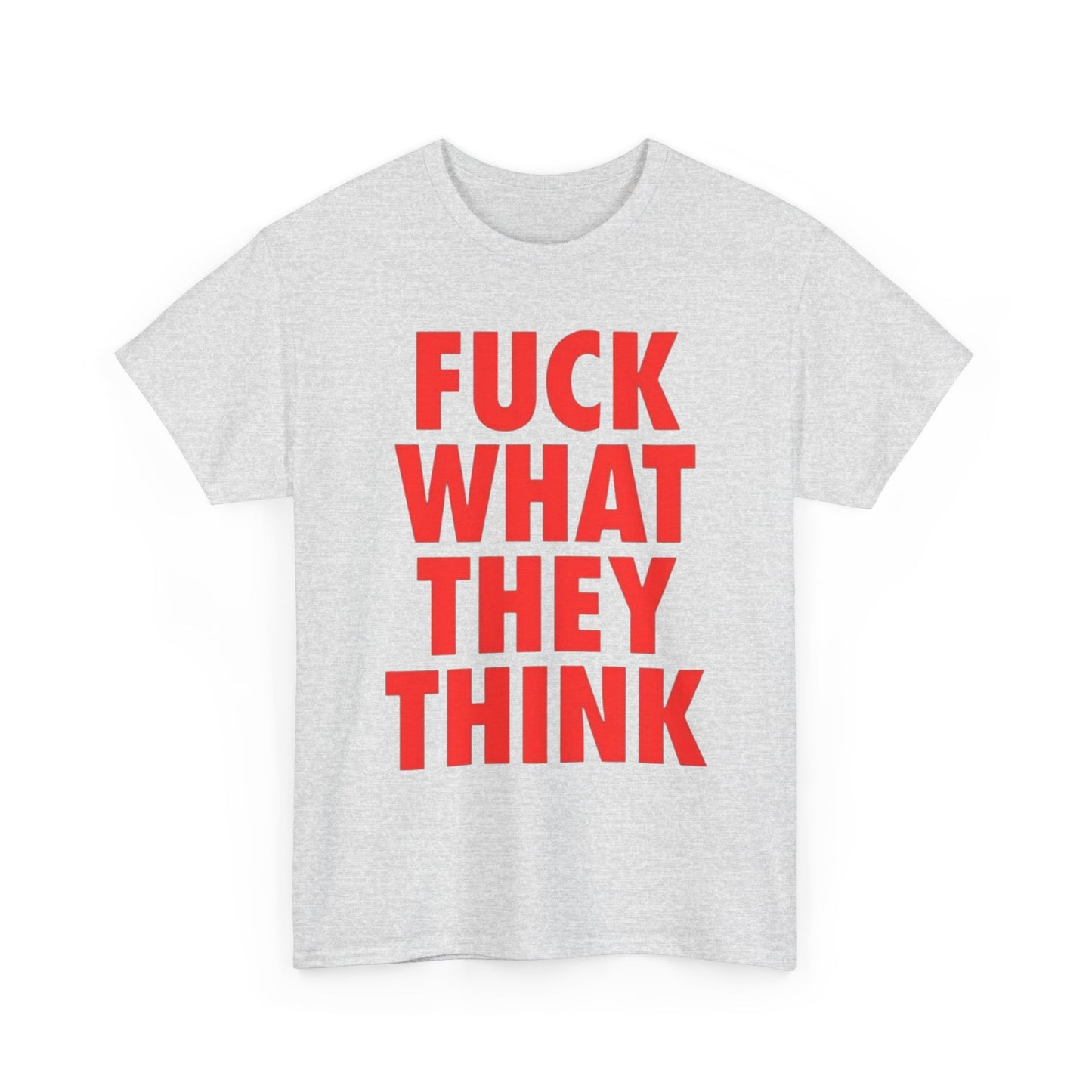 Forget What They Think Graphic T Shirt Unisex Heavy Cotton Tee Gift Vintage