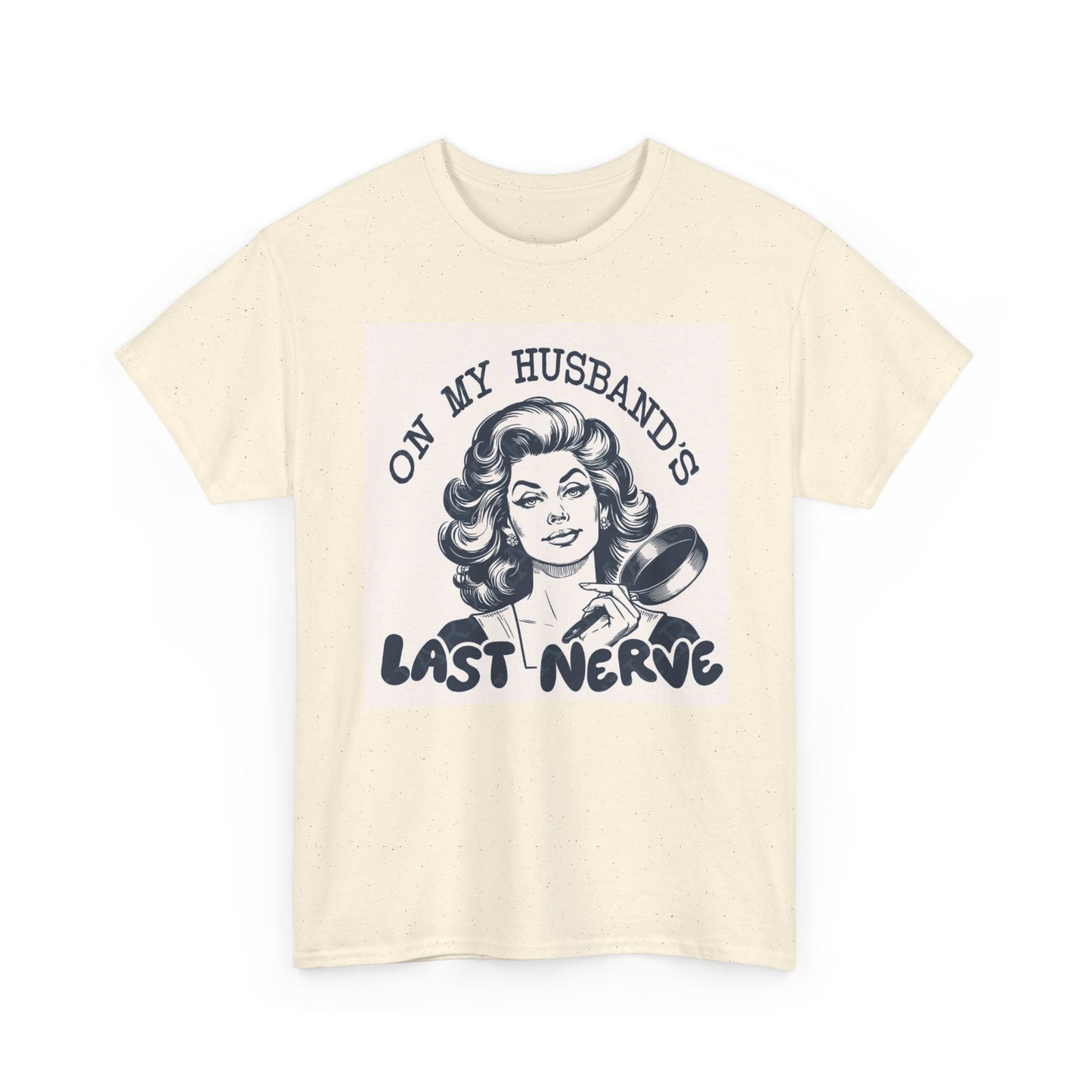 On My Husbands Last Nerve Funny Graphic T Shirt Unisex Heavy Cotton Tee