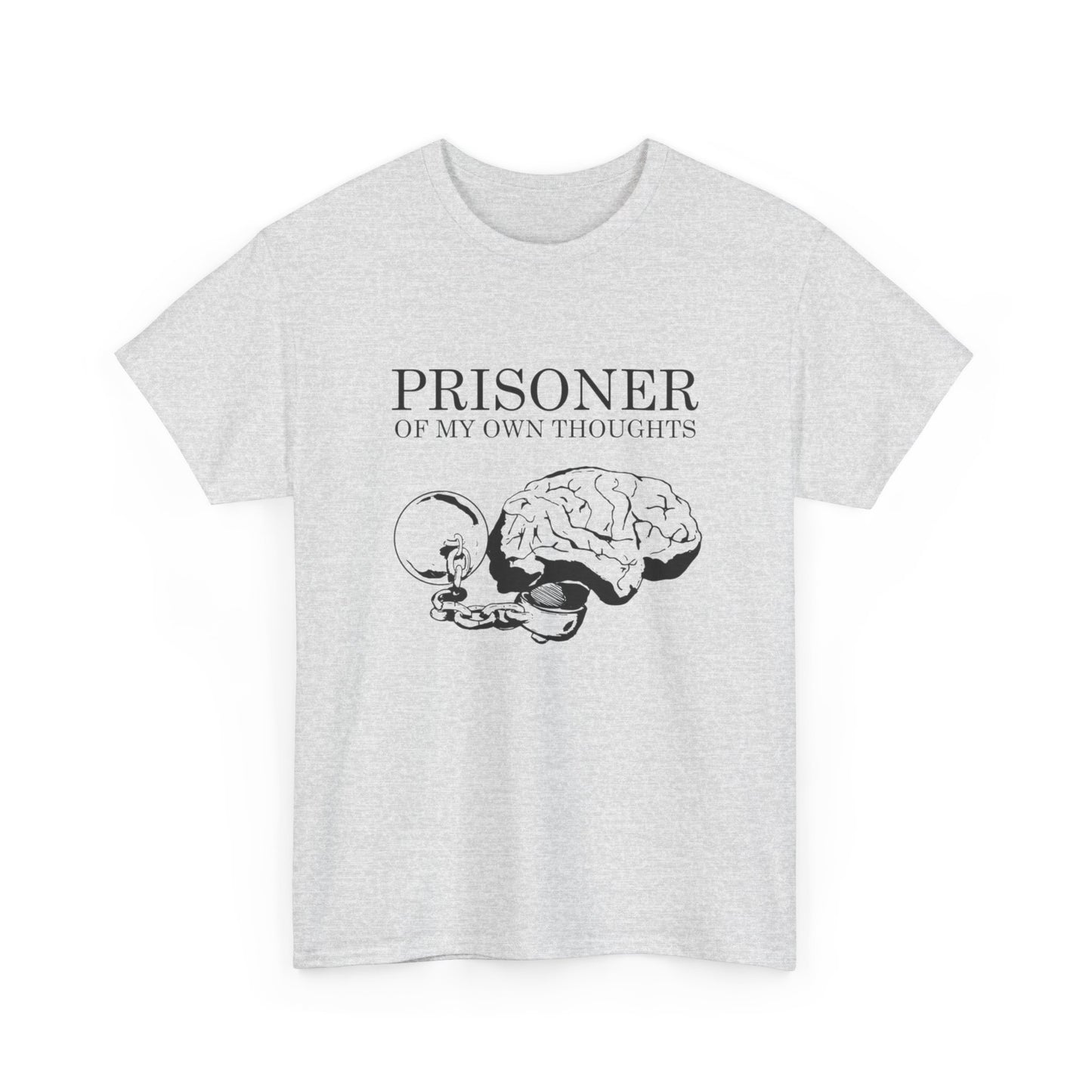 Prisoner Of My Own Thoughts Graphic T Shirt NEW GIFT Unisex Heavy Cotton Tee