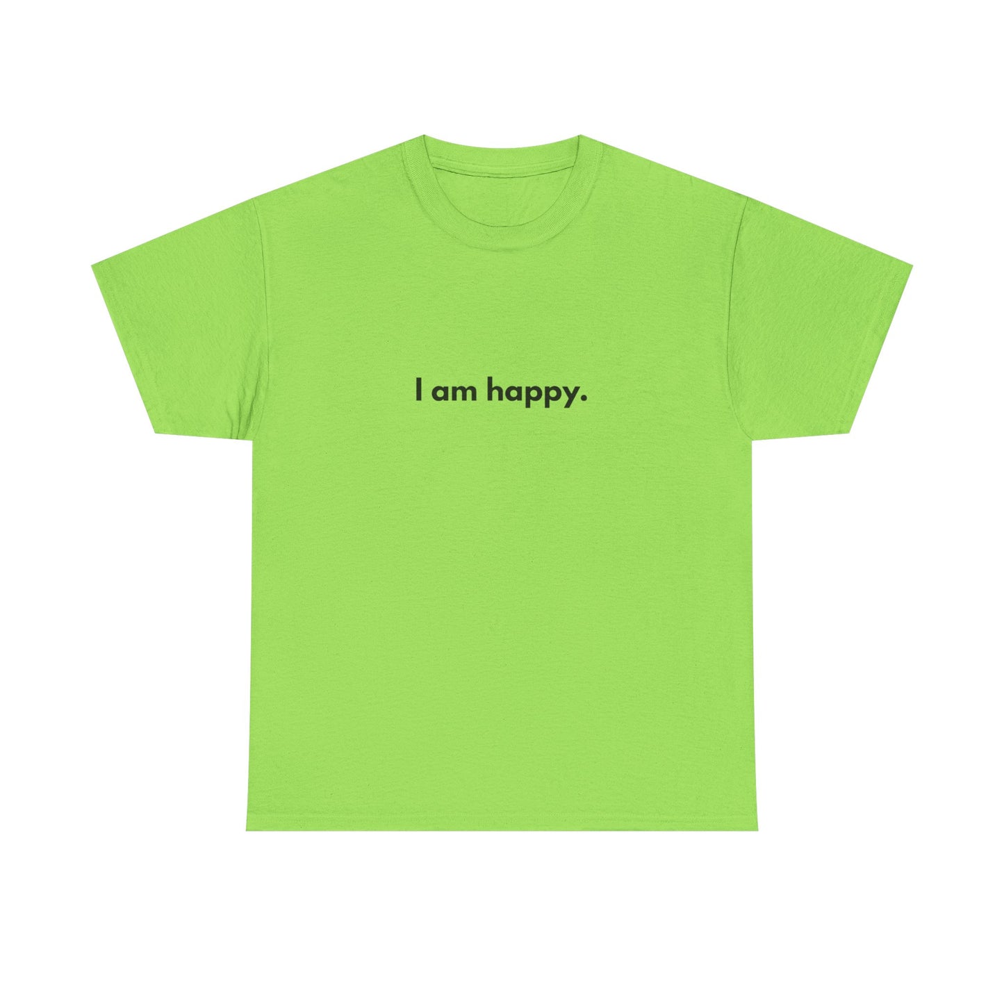 I AM HAPPY Graphic T Shirt NEW ADULT Tee