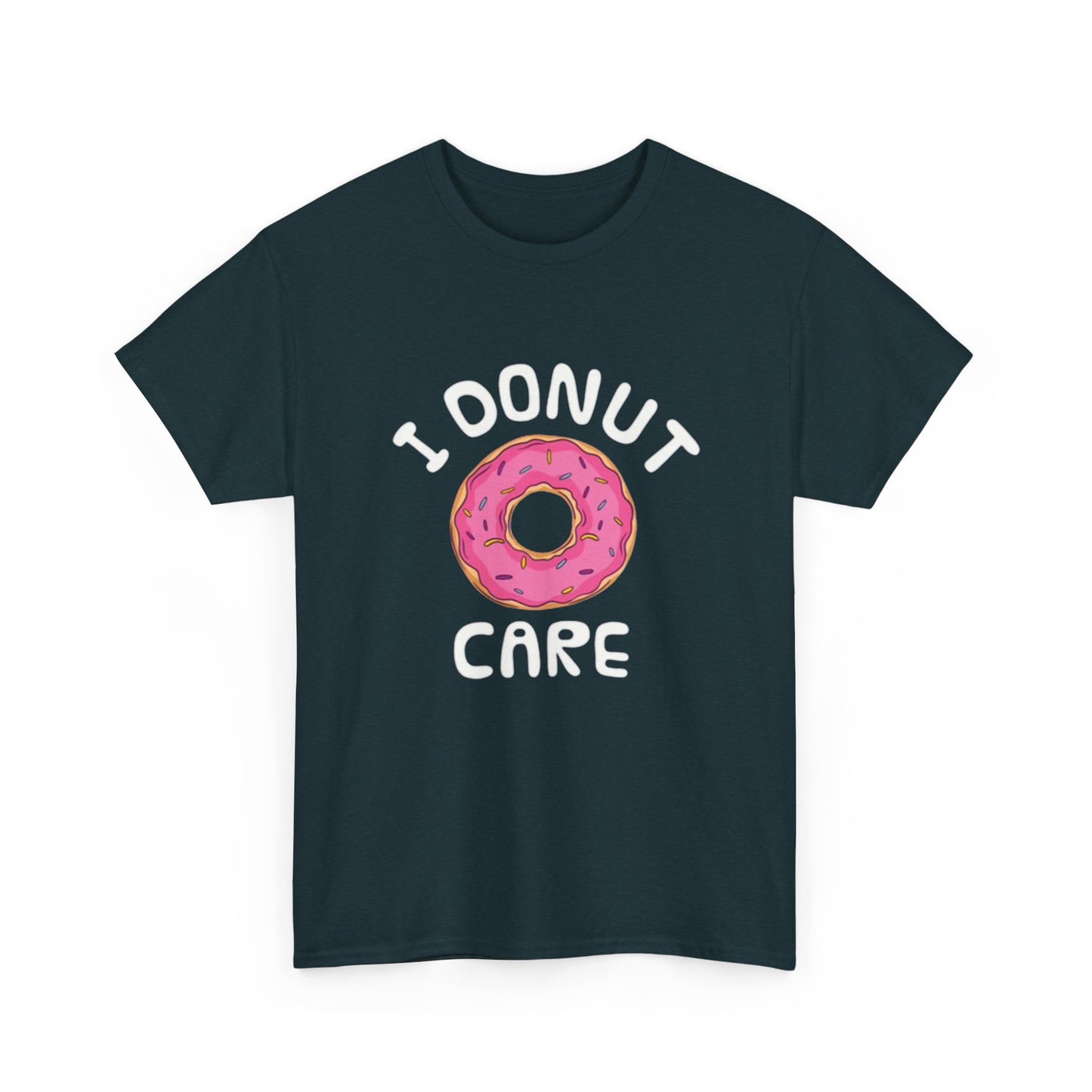 I Donut Care Funny Graphic T Shirt Hilarious Gift Unisex Heavy Cotton Tee