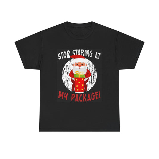 Christmas Stop Staring At My Package Tshirt Funny Holidays Unisex Heavy Cotton